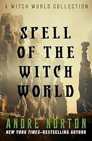 Book cover of Spell of the Witch World by Andre Norton