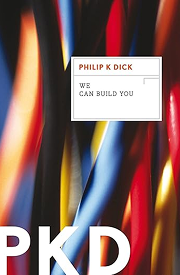 Book cover of We Can Build You by Philip K. Dick